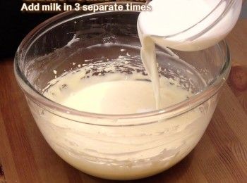 step6: 最後分3次加入鮮奶
Add milk in 3 separate times.